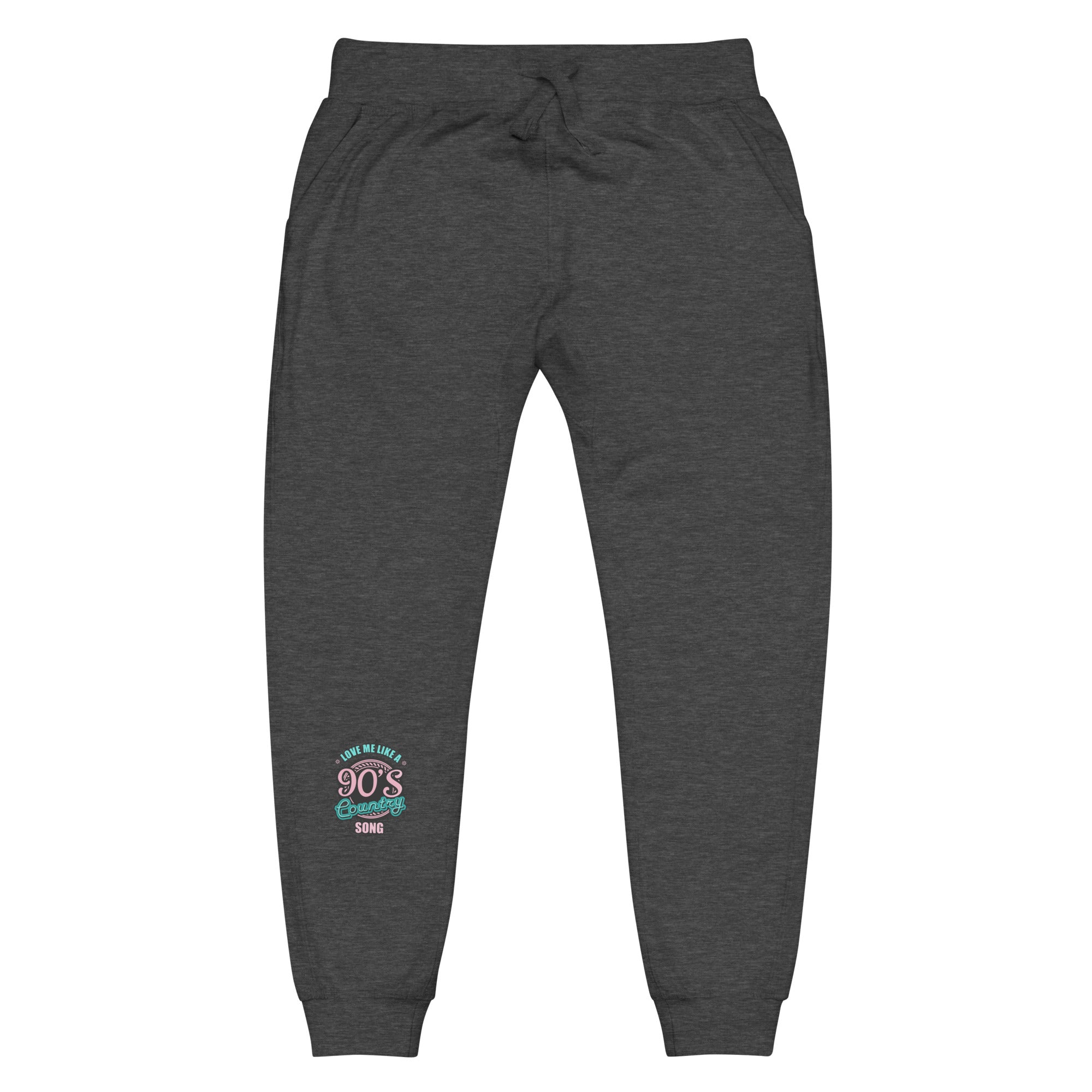 love me like a 90's country song Unisex fleece sweatpants