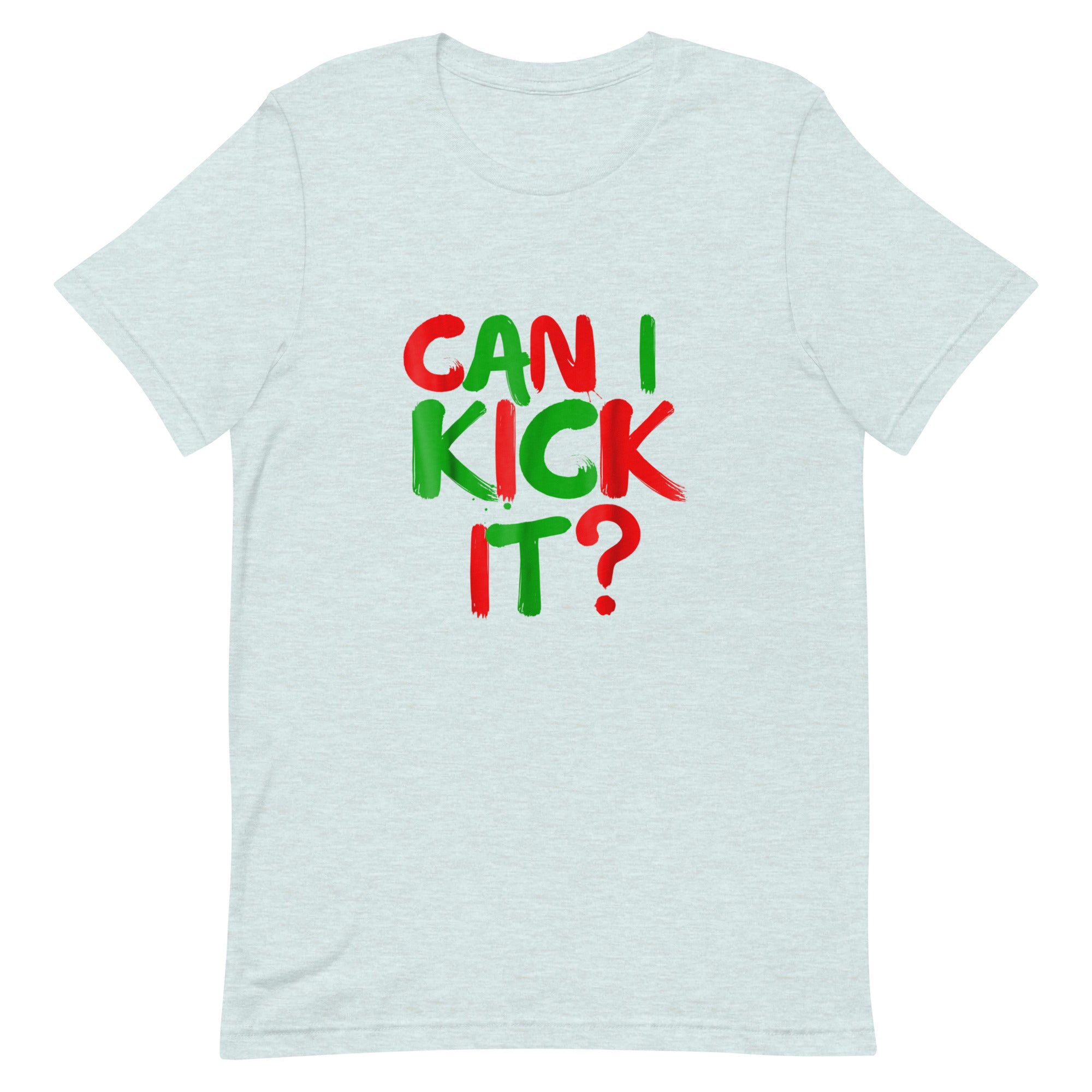 can i kick it Unisex t-shirt