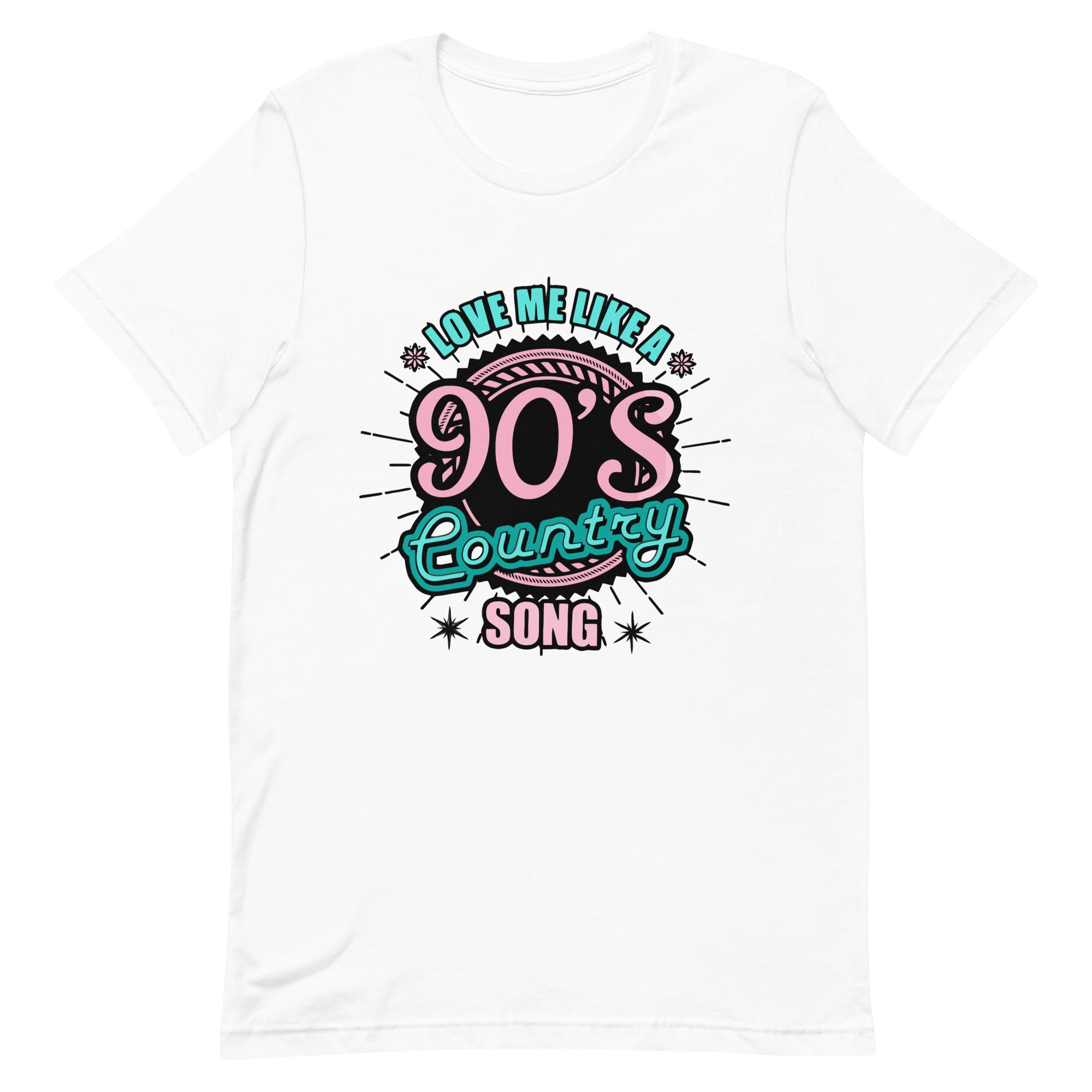 love me like a 9o's country song Unisex t-shirt