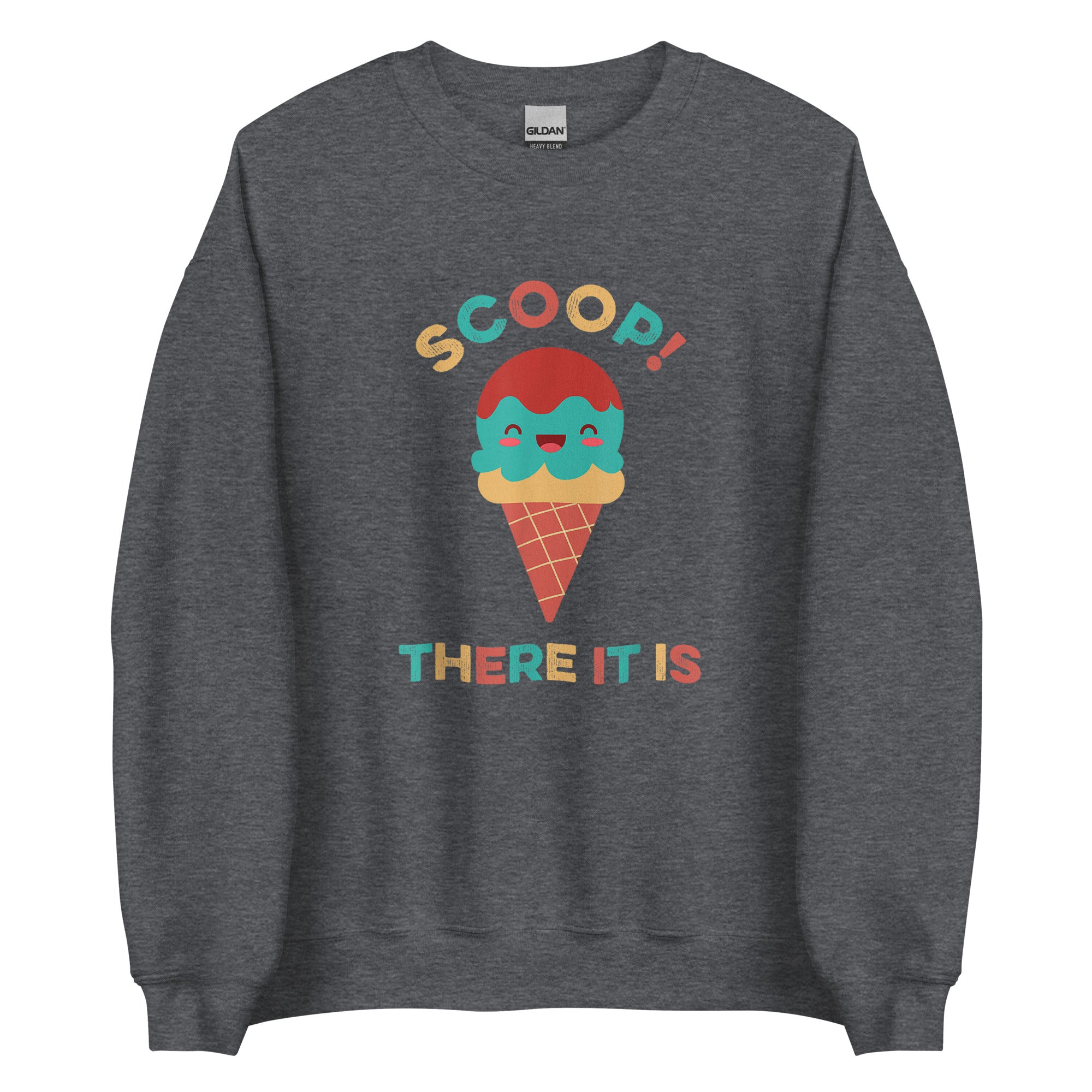 SCOOP THERE IT IS Unisex Sweatshirt