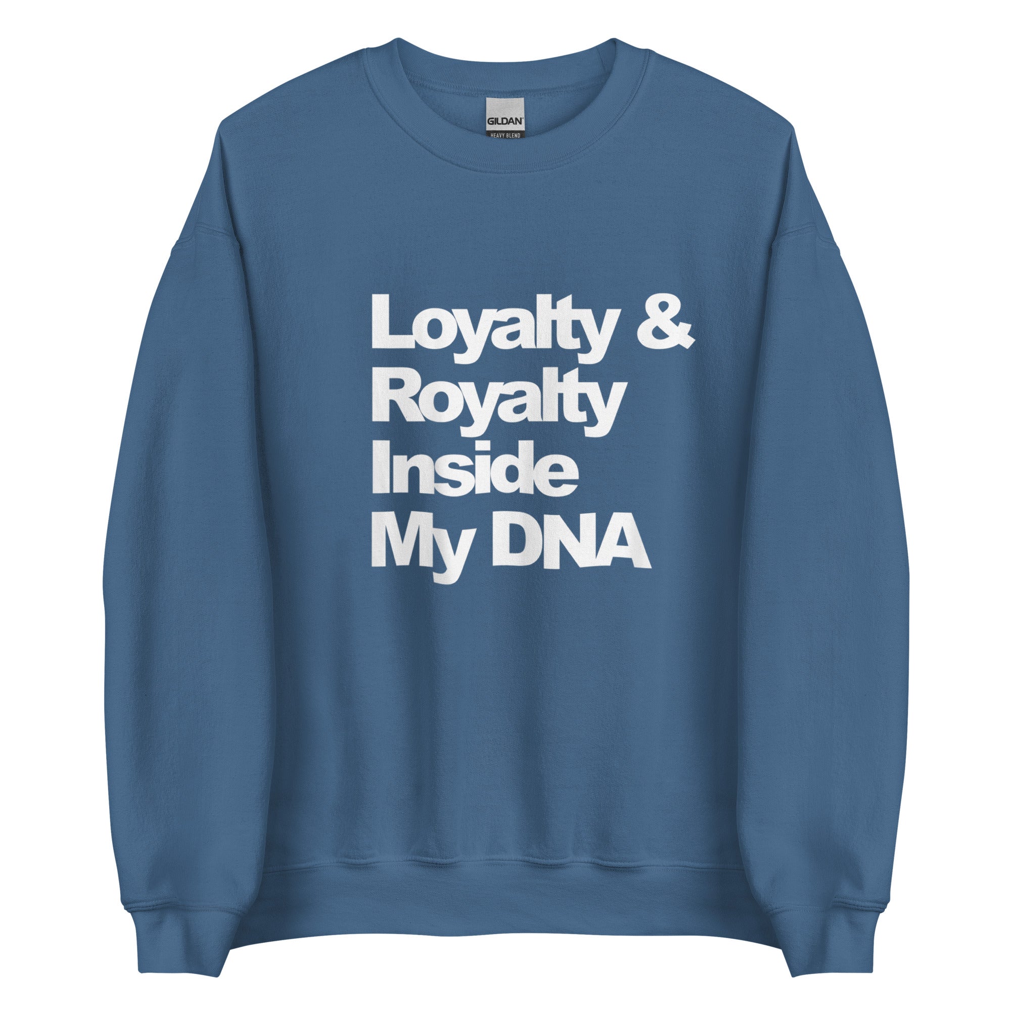 LOYALTY&ROYALTY INSIDE MY DNA Unisex Sweatshirt