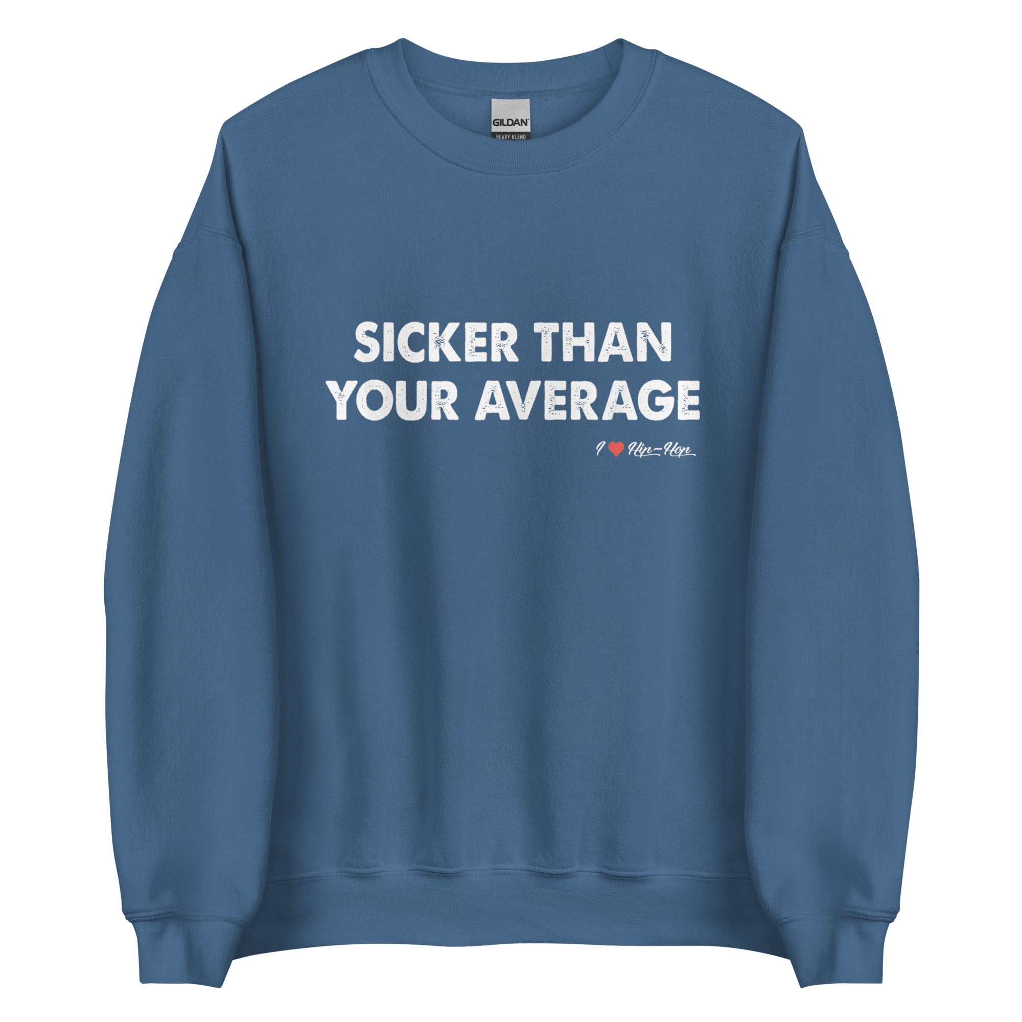 SICKER THAN YOUR AVERAGE Unisex Sweatshirt