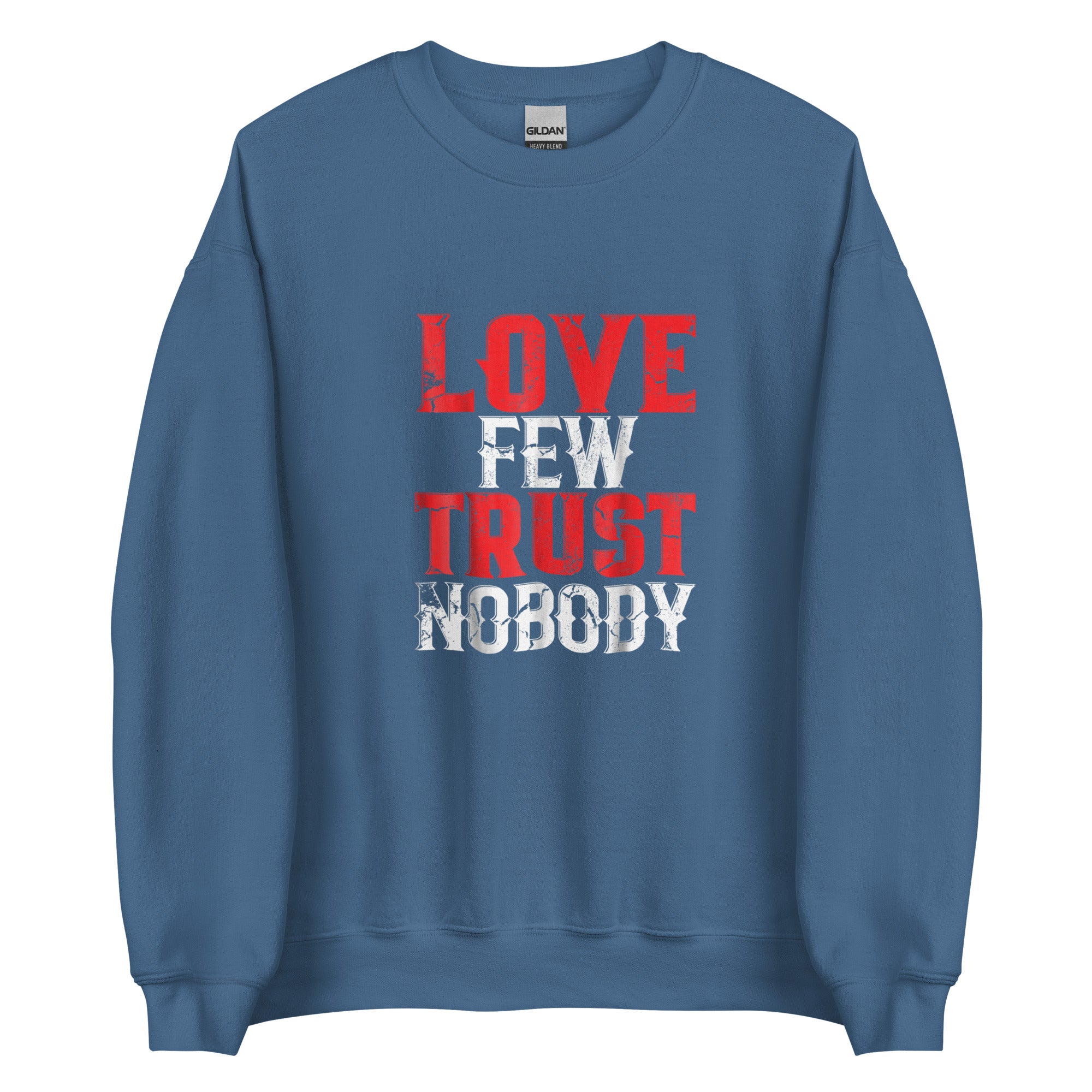 LOVE FEW TRUST NOBODY Unisex Sweatshirt