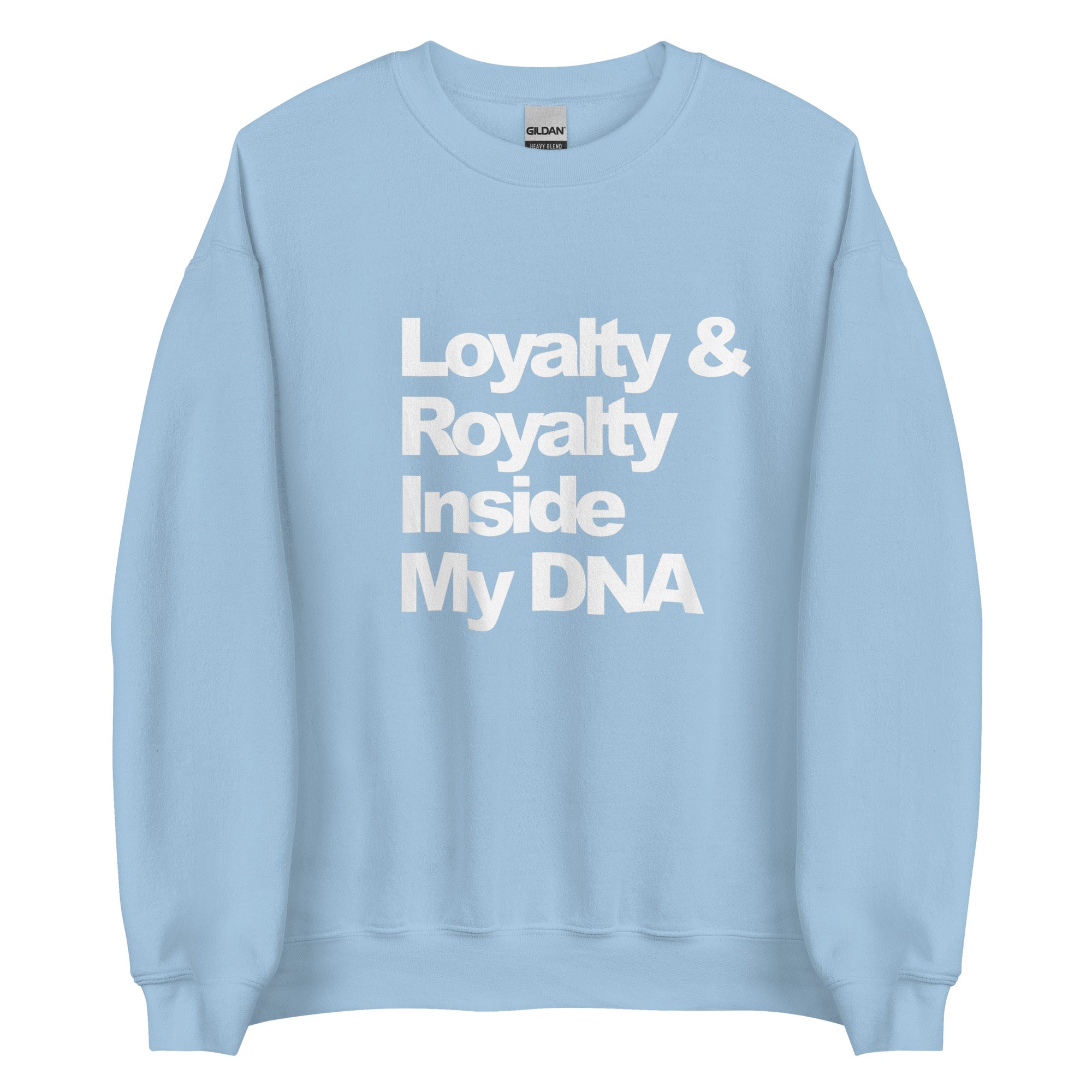 LOYALTY&ROYALTY INSIDE MY DNA Unisex Sweatshirt