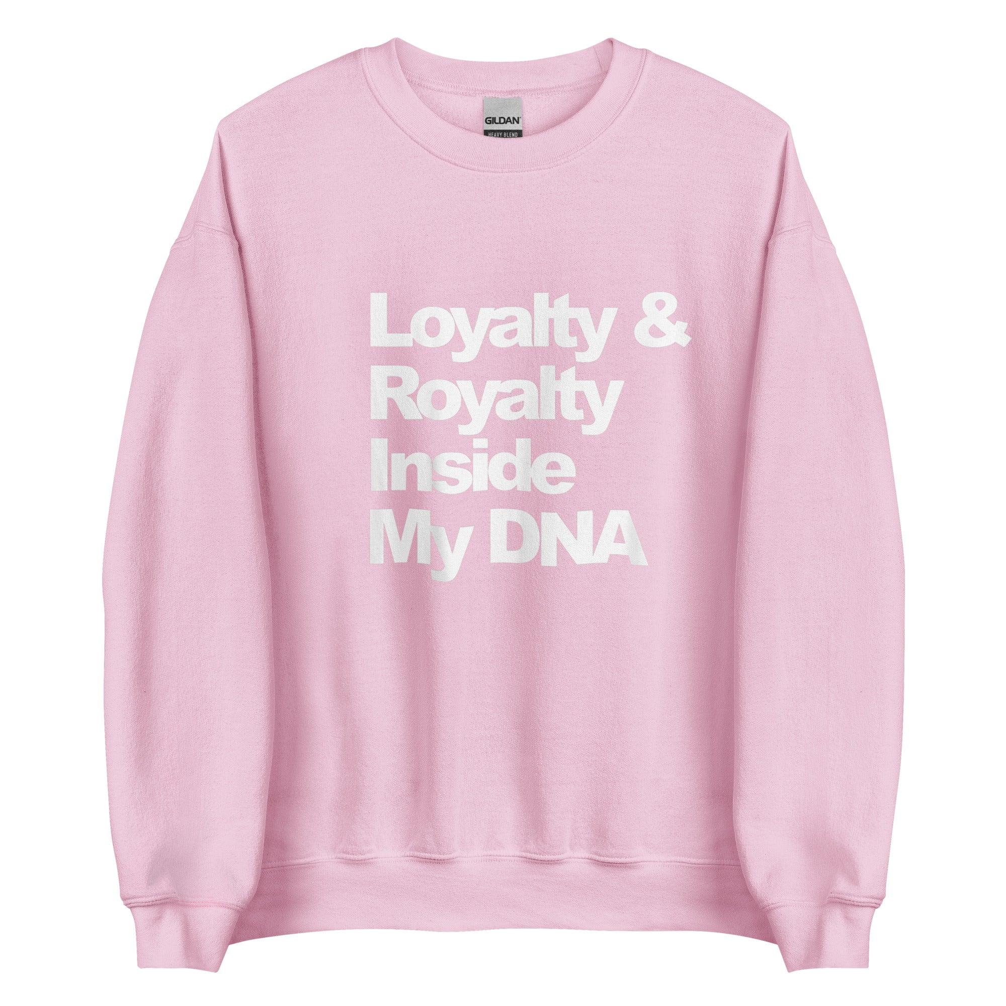 LOYALTY&ROYALTY INSIDE MY DNA Unisex Sweatshirt