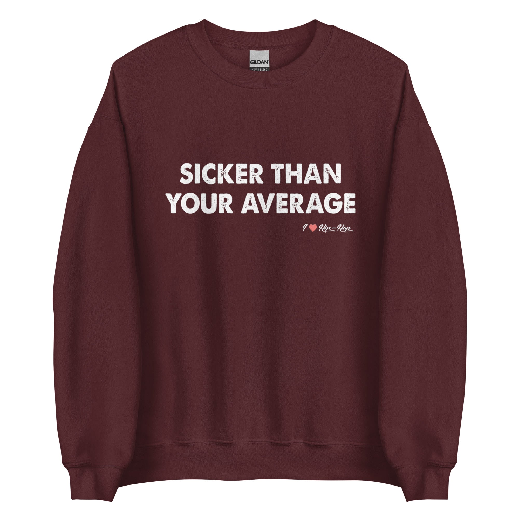 SICKER THAN YOUR AVERAGE Unisex Sweatshirt