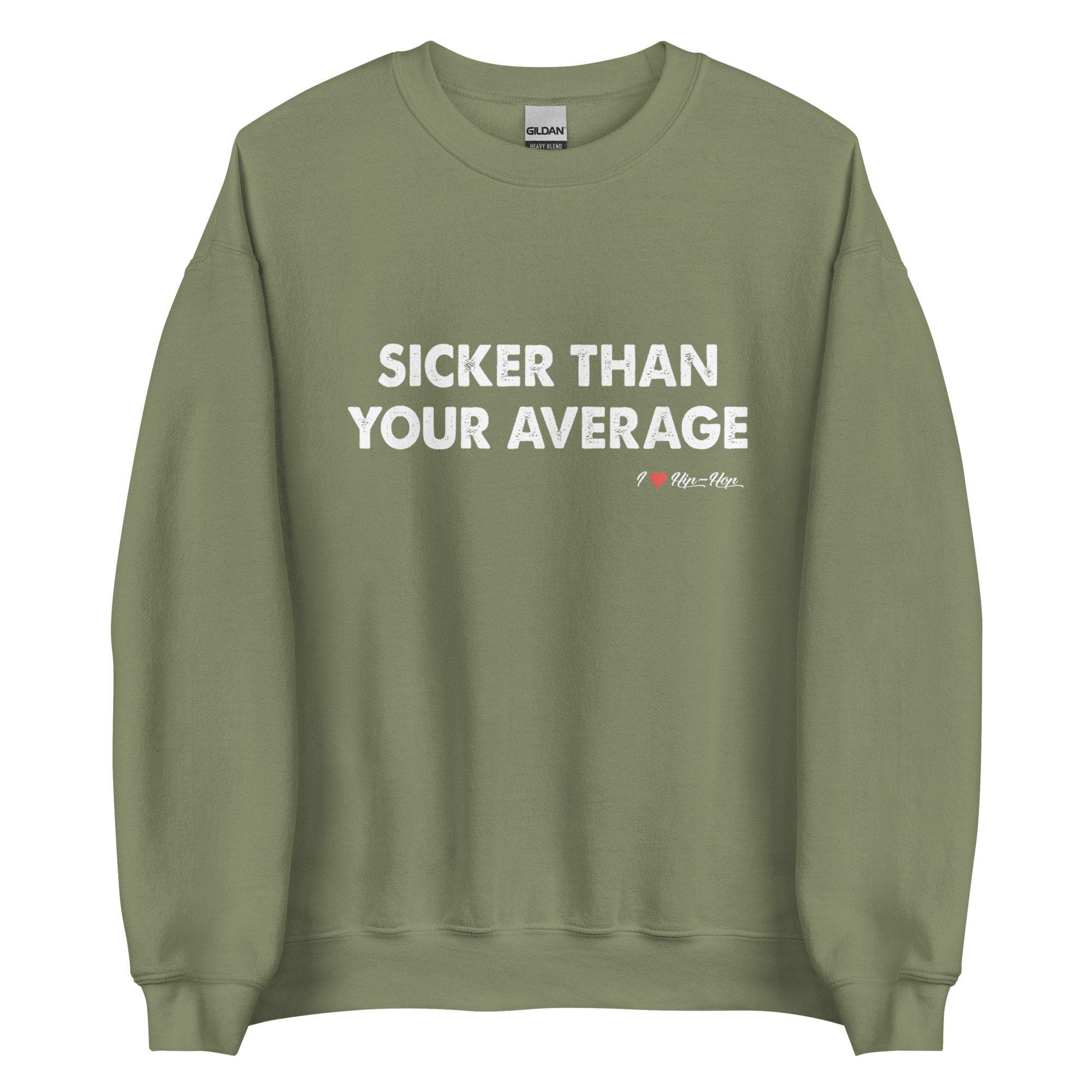 SICKER THAN YOUR AVERAGE Unisex Sweatshirt