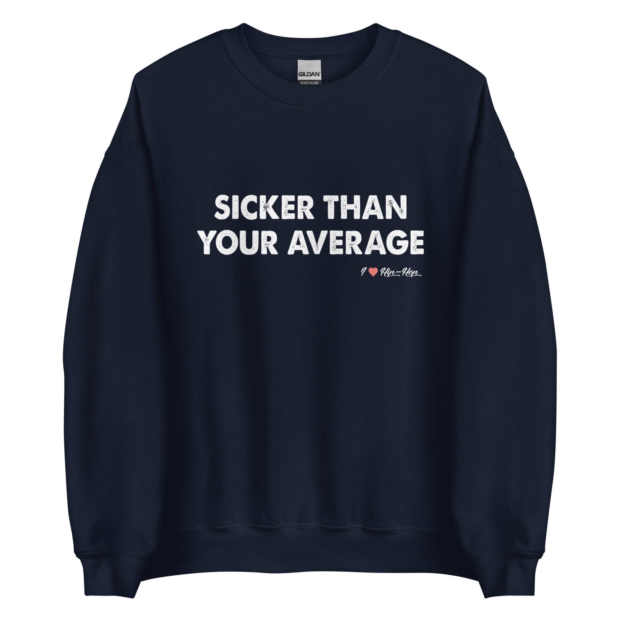 SICKER THAN YOUR AVERAGE Unisex Sweatshirt