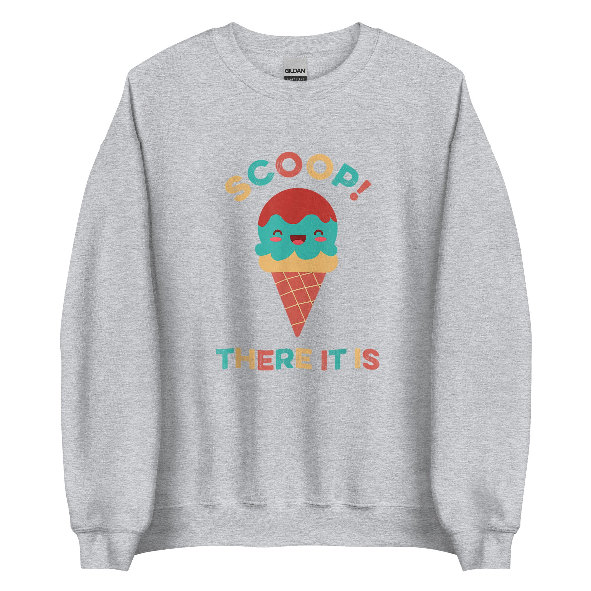 SCOOP THERE IT IS Unisex Sweatshirt