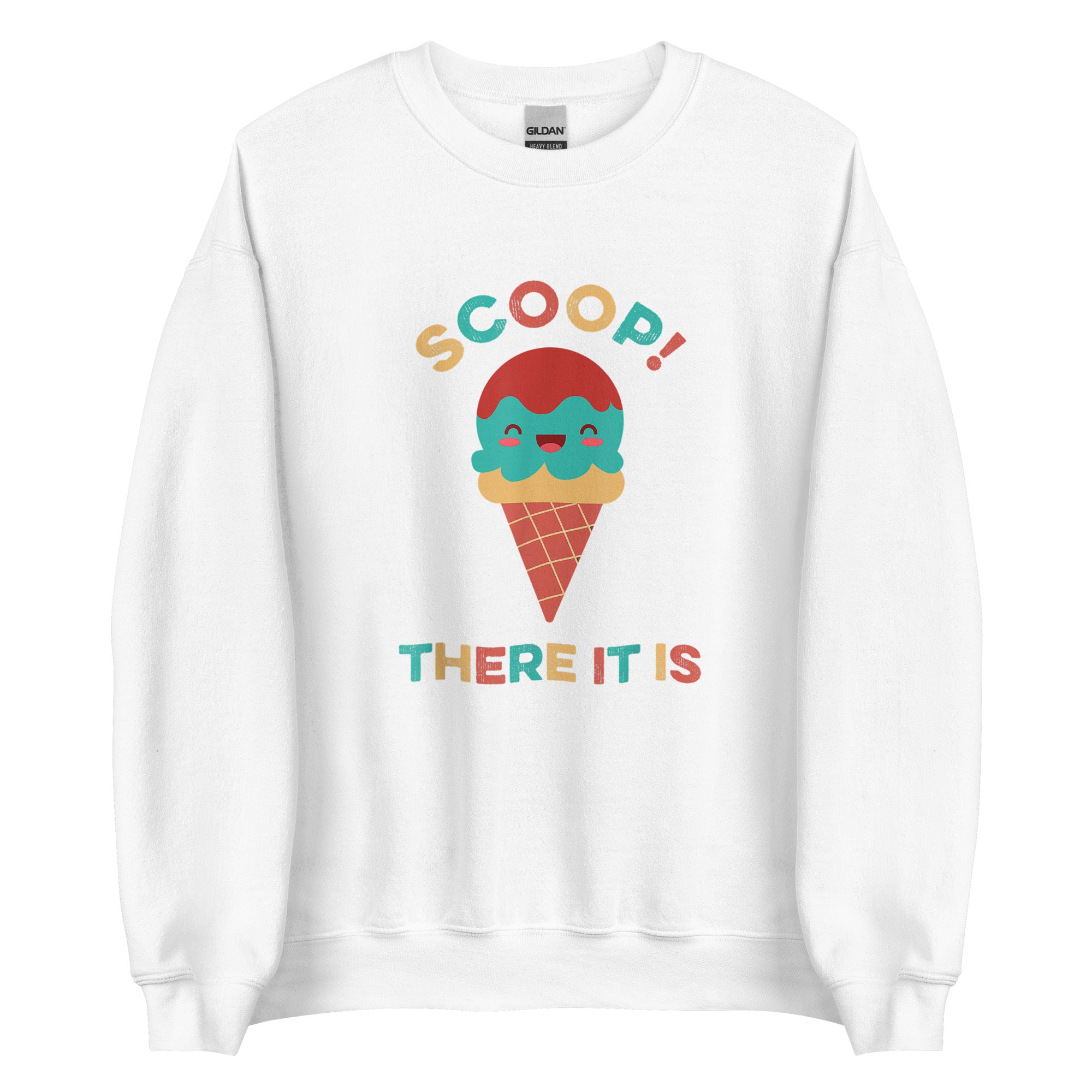 SCOOP THERE IT IS Unisex Sweatshirt