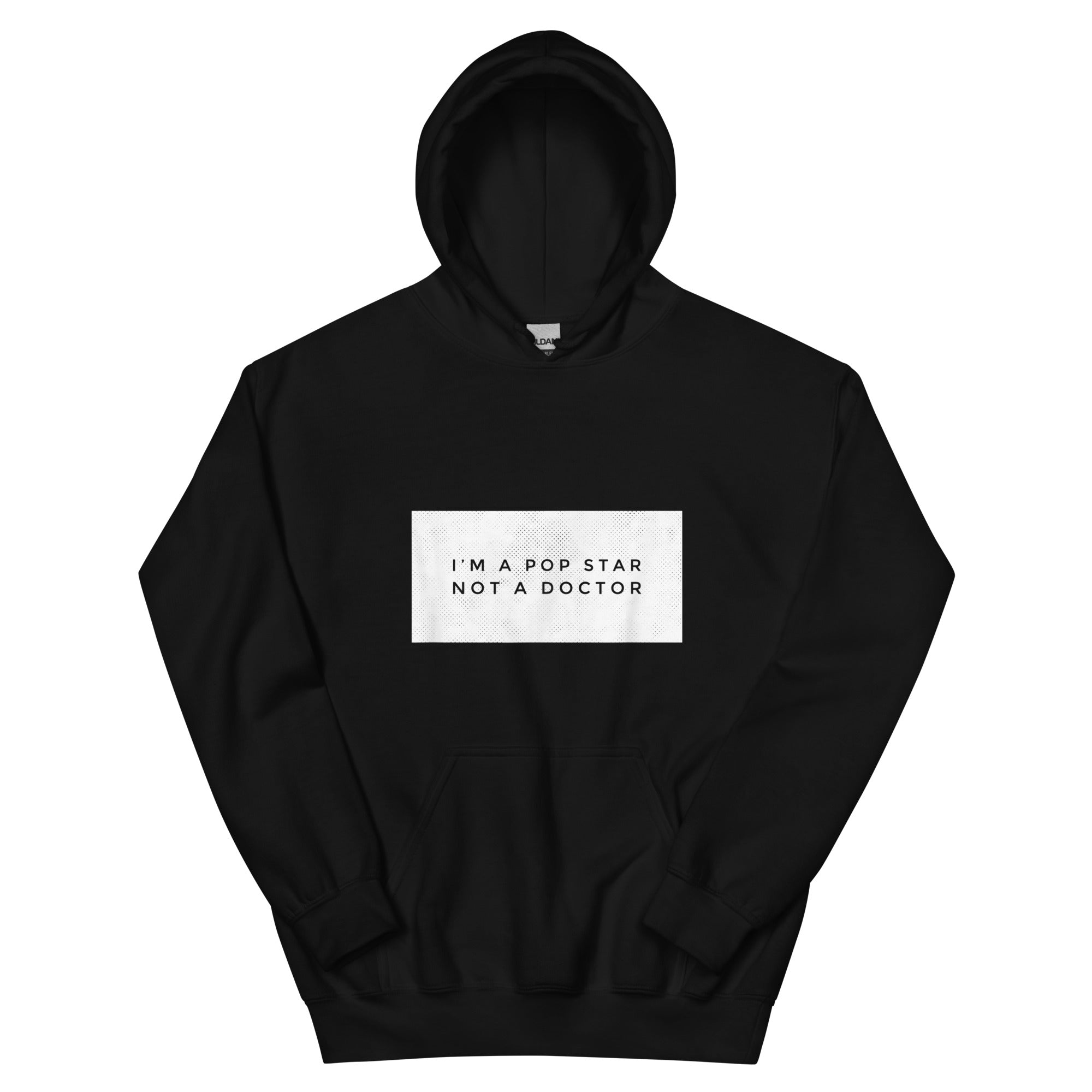 I'M A POP STAR NOT A DOCTOR Unisex Hoodie - Hiphopya