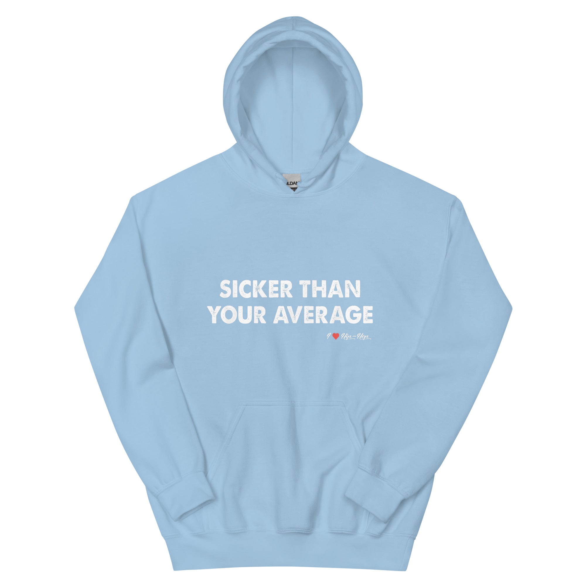 SICKER THEN YOUR AVERAGE Unisex Hoodie