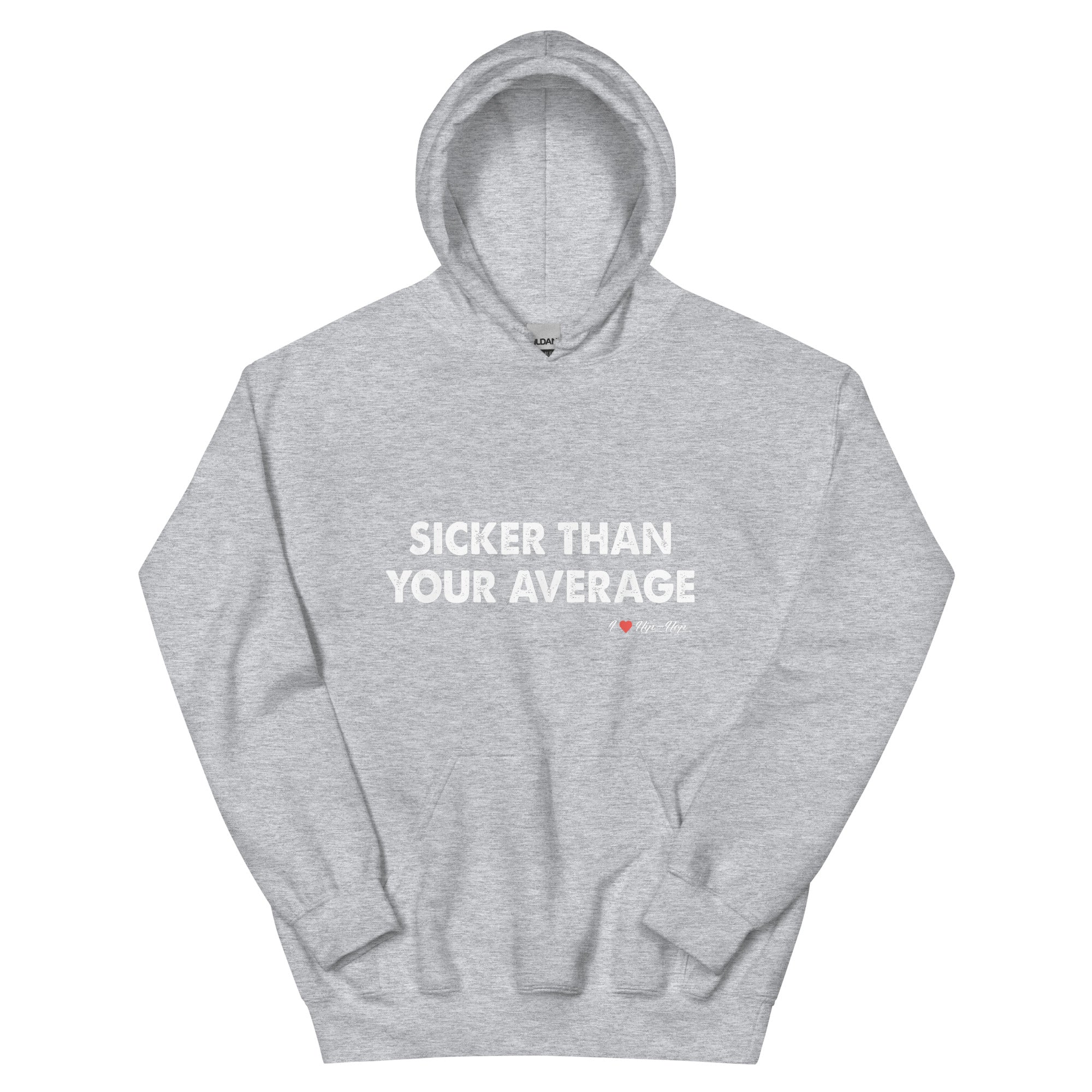 SICKER THEN YOUR AVERAGE Unisex Hoodie