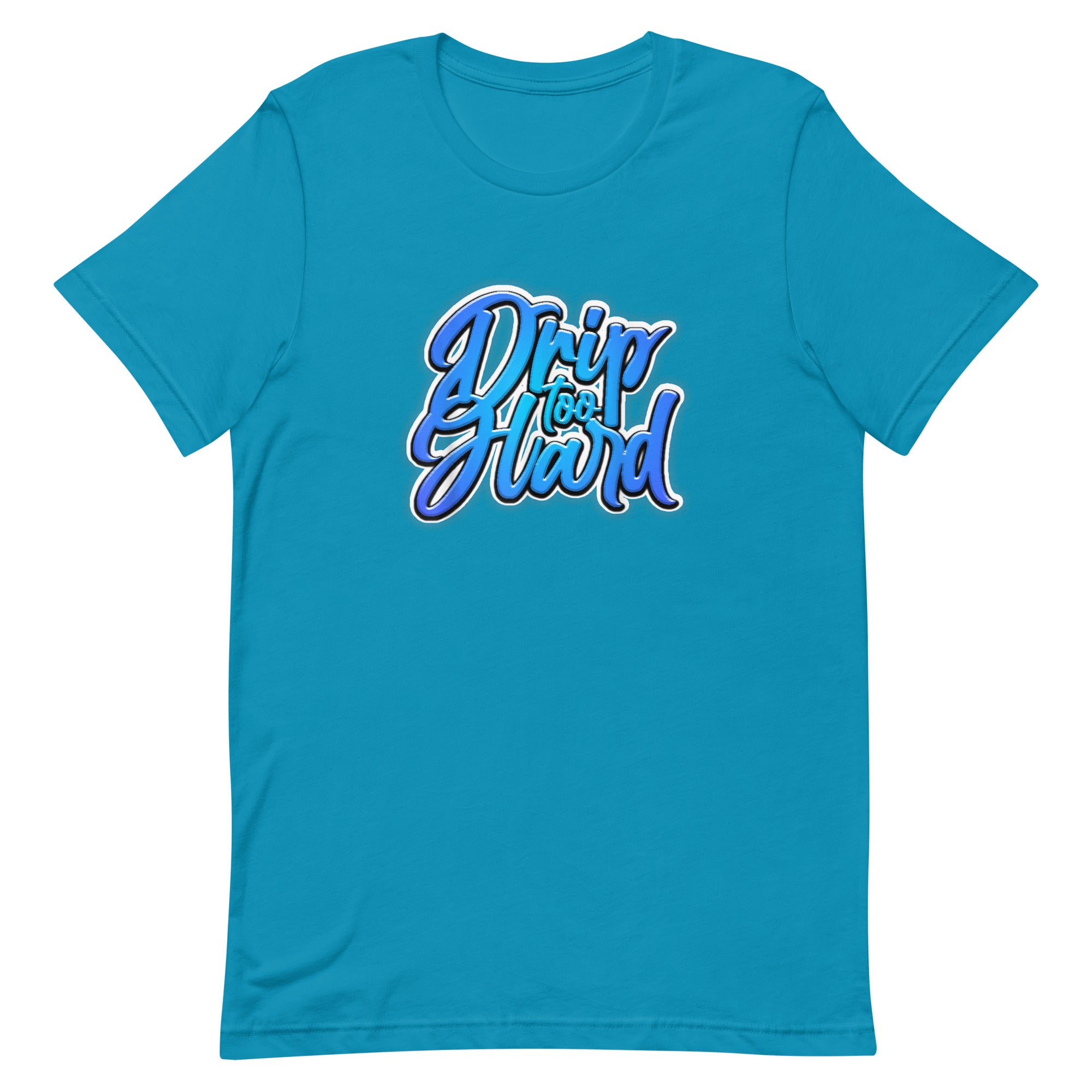 DRIP TOO HARD Unisex t-shirt - Hiphopya