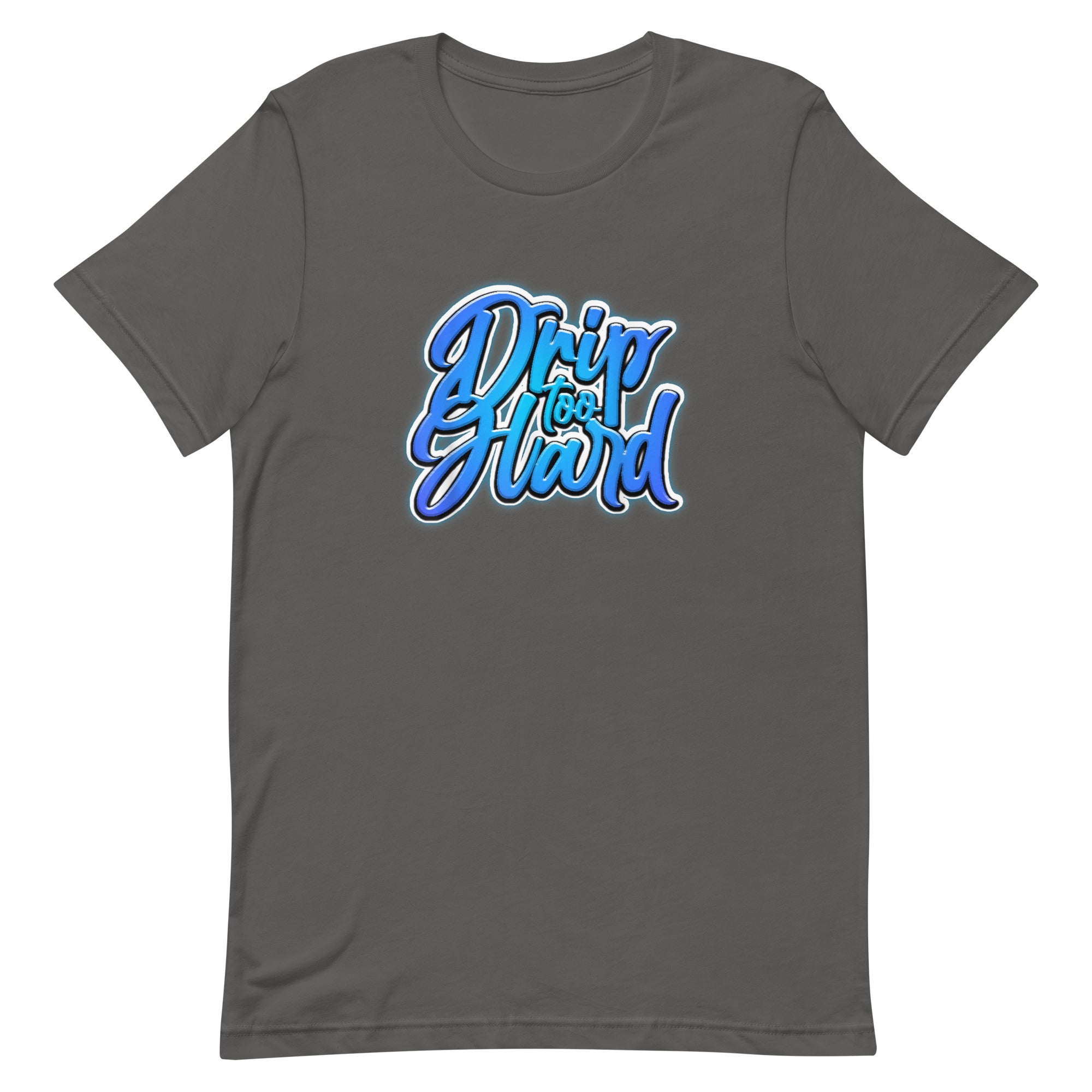 DRIP TOO HARD Unisex t-shirt - Hiphopya