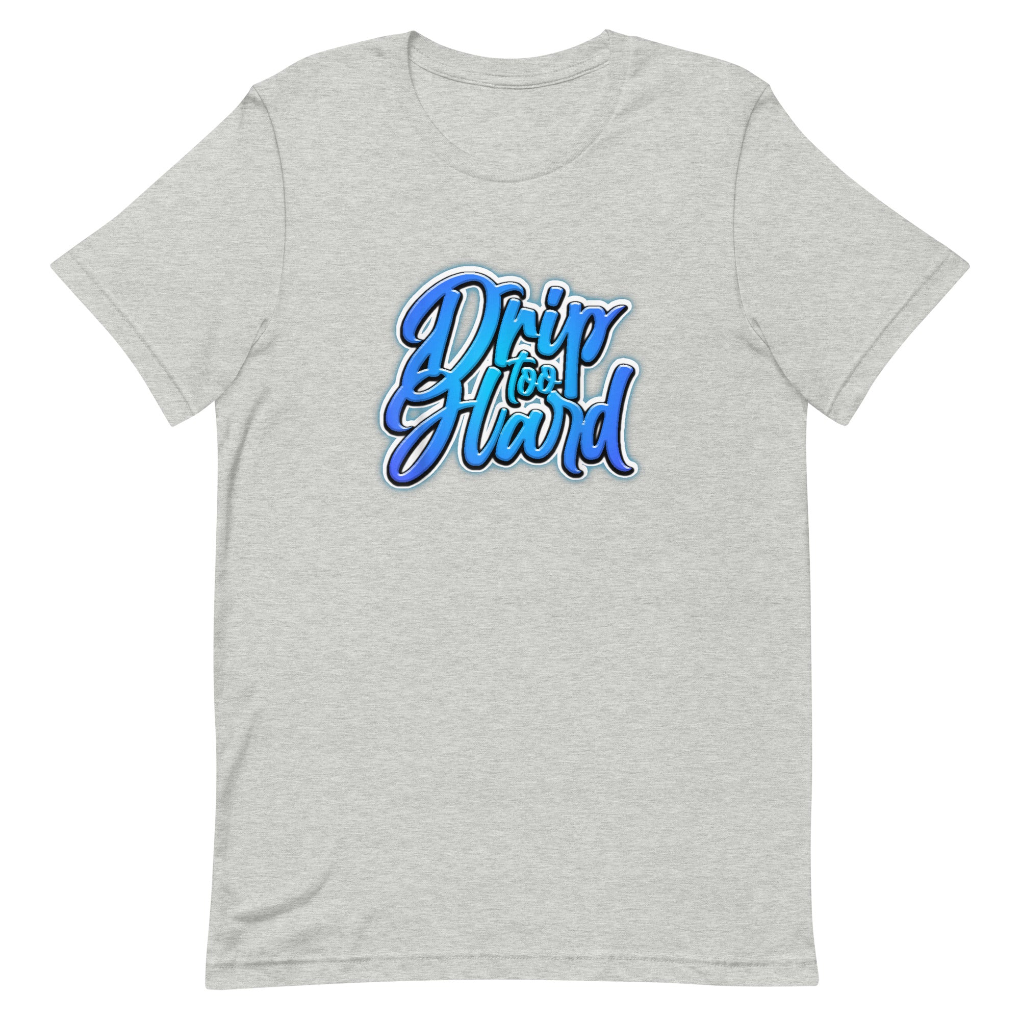 DRIP TOO HARD Unisex t-shirt - Hiphopya