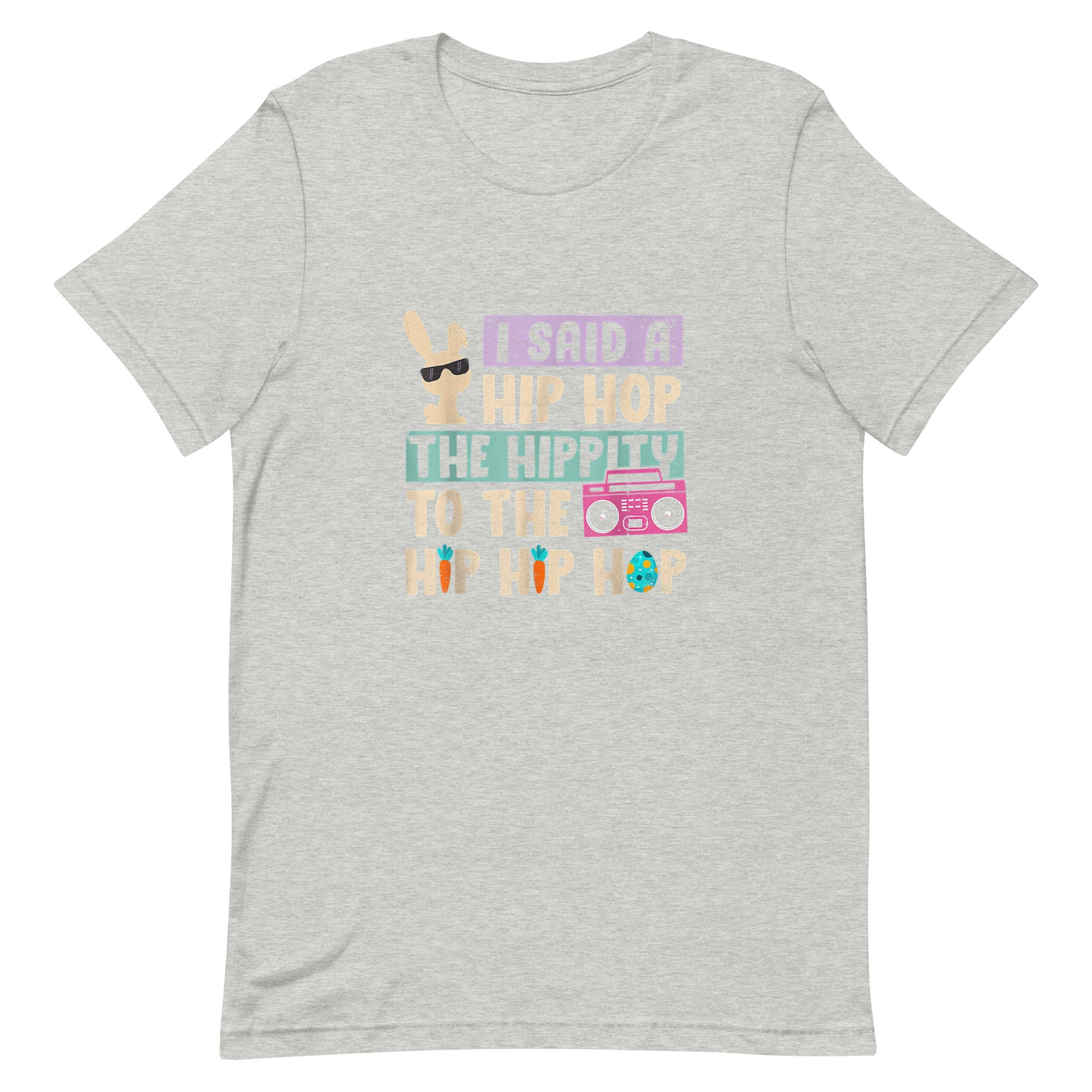 I SAID A HIP HOP THE HIPPITY TO THE HIP HIP HOP Unisex t-shirt