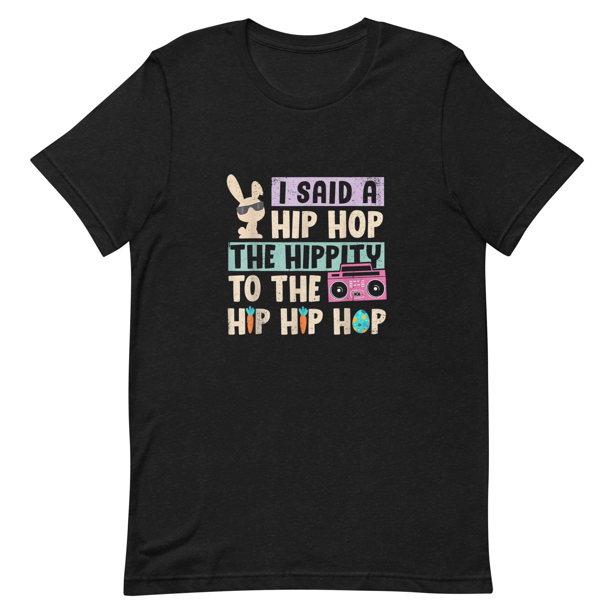 I SAID A HIP HOP THE HIPPITY TO THE HIP HIP HOP Unisex t-shirt