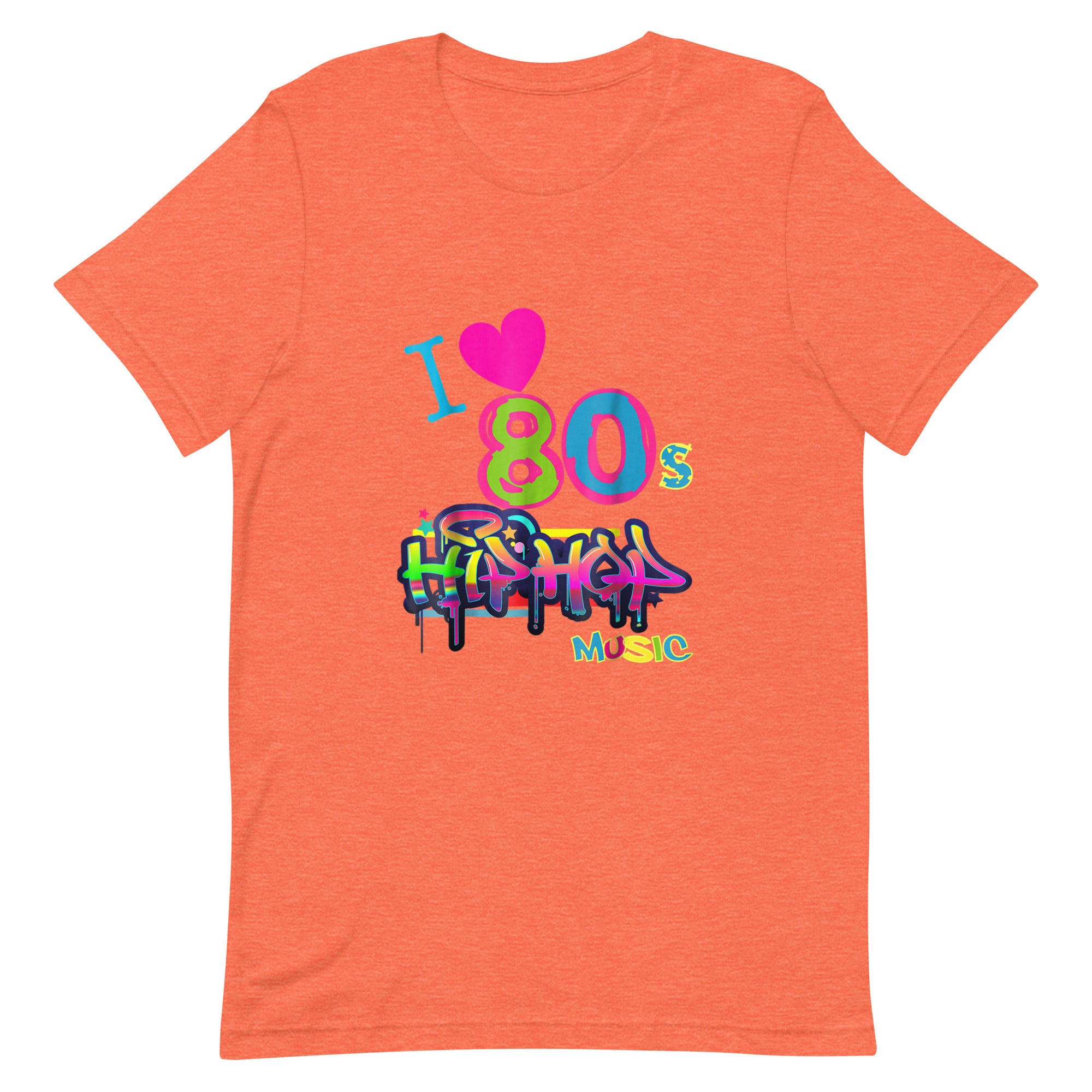 I LOVE 80'S HIP HOP MUSIC Unisex t-shirt