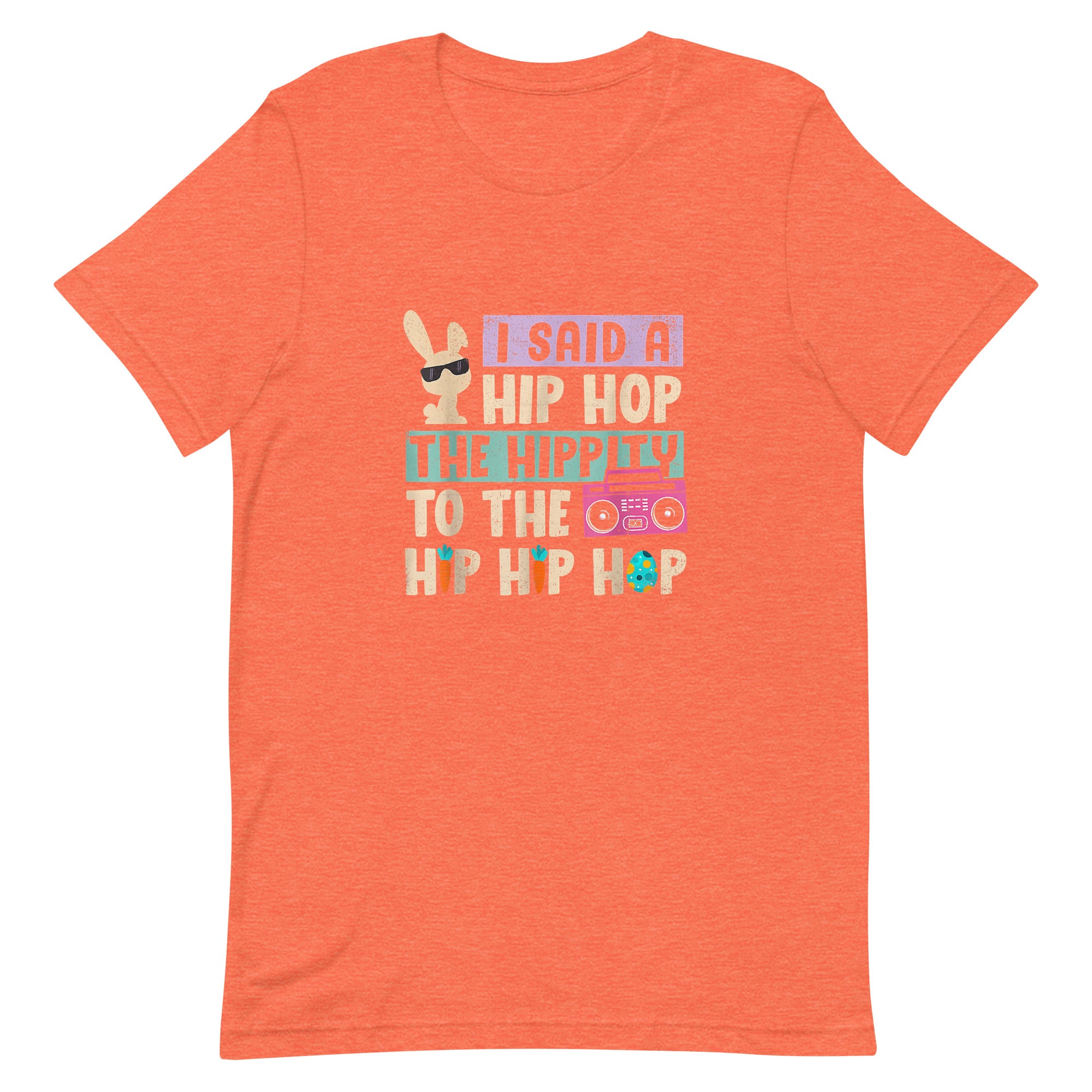 I SAID A HIP HOP THE HIPPITY TO THE HIP HIP HOP Unisex t-shirt