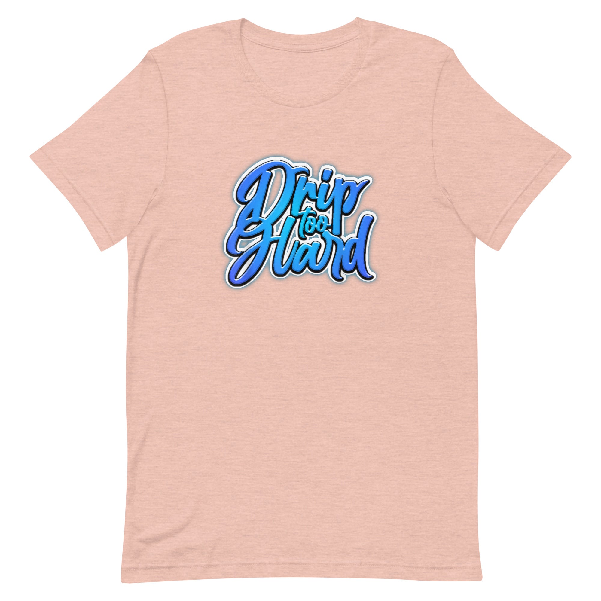 DRIP TOO HARD Unisex t-shirt - Hiphopya