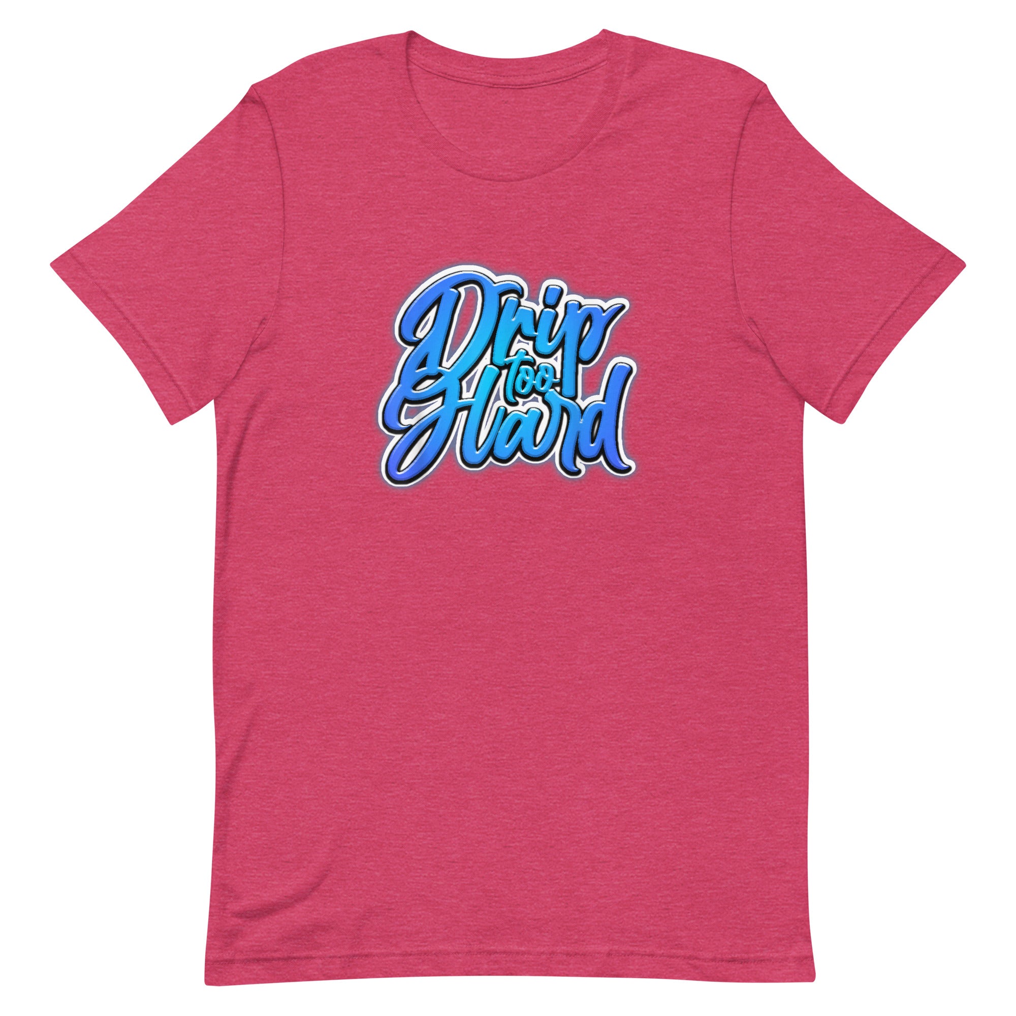 DRIP TOO HARD Unisex t-shirt - Hiphopya