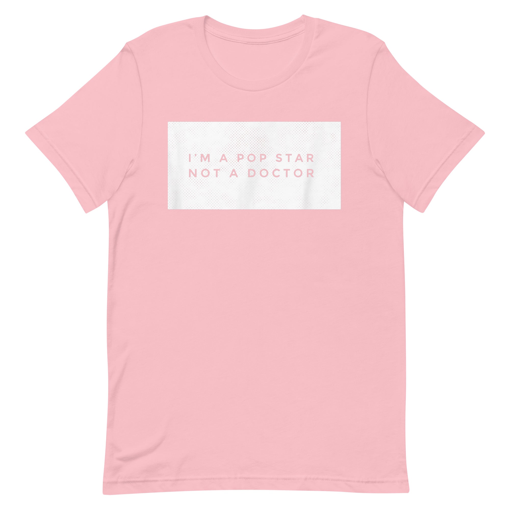 I'M A POP STAR NOT A DOCTOR Unisex t-shirt - Hiphopya