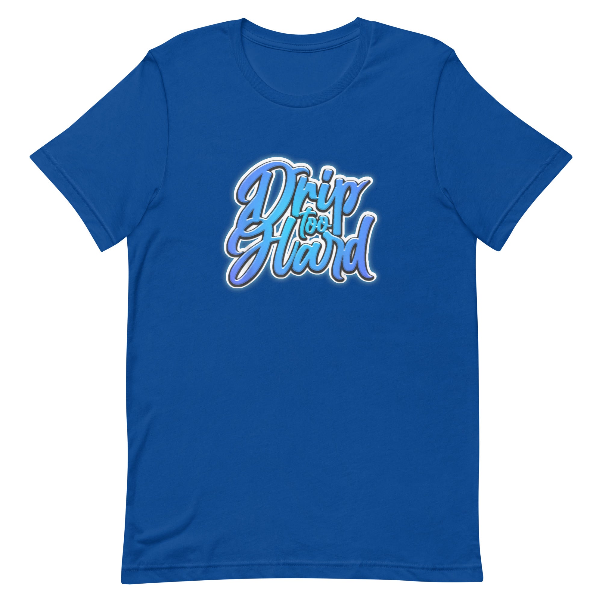 DRIP TOO HARD Unisex t-shirt - Hiphopya