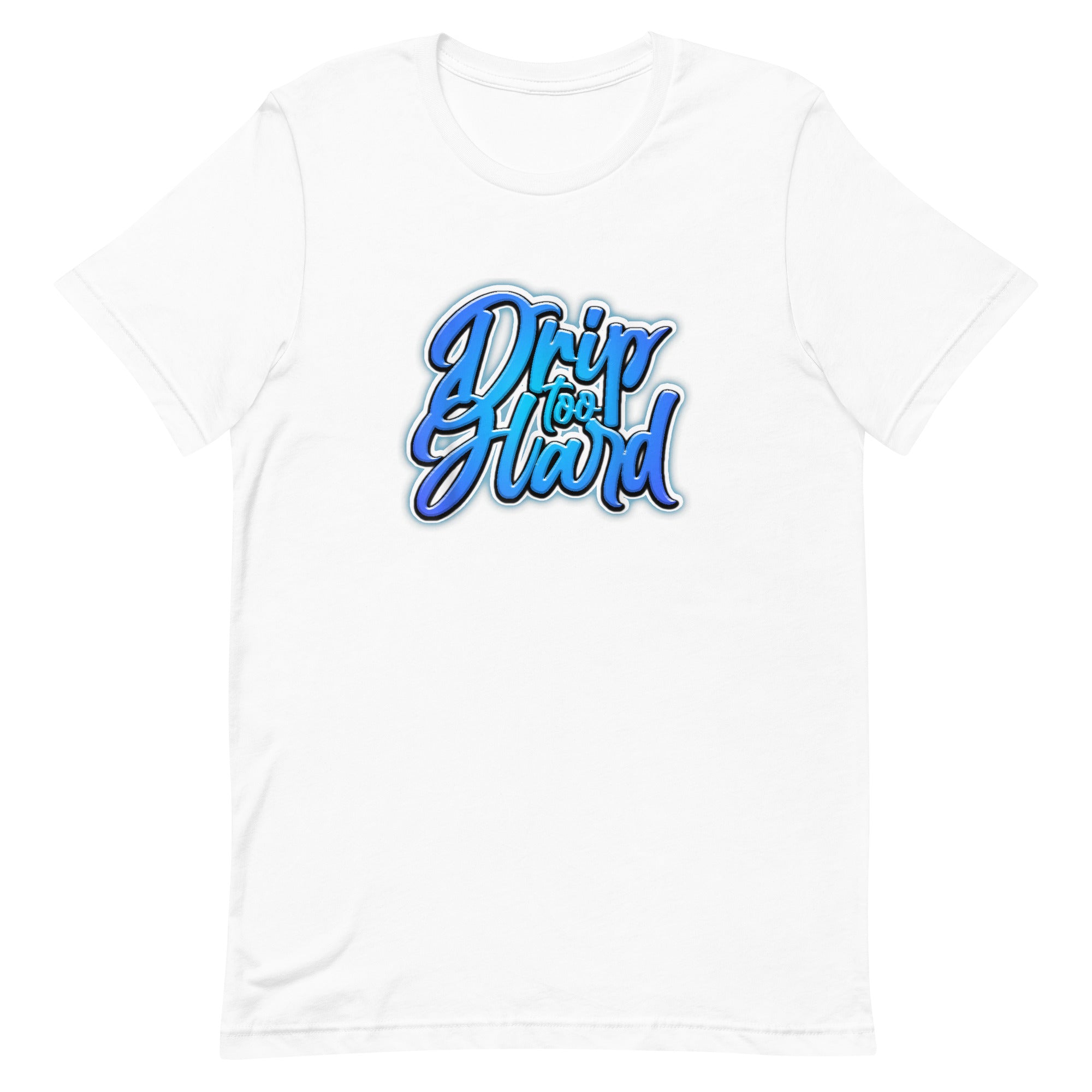 DRIP TOO HARD Unisex t-shirt - Hiphopya