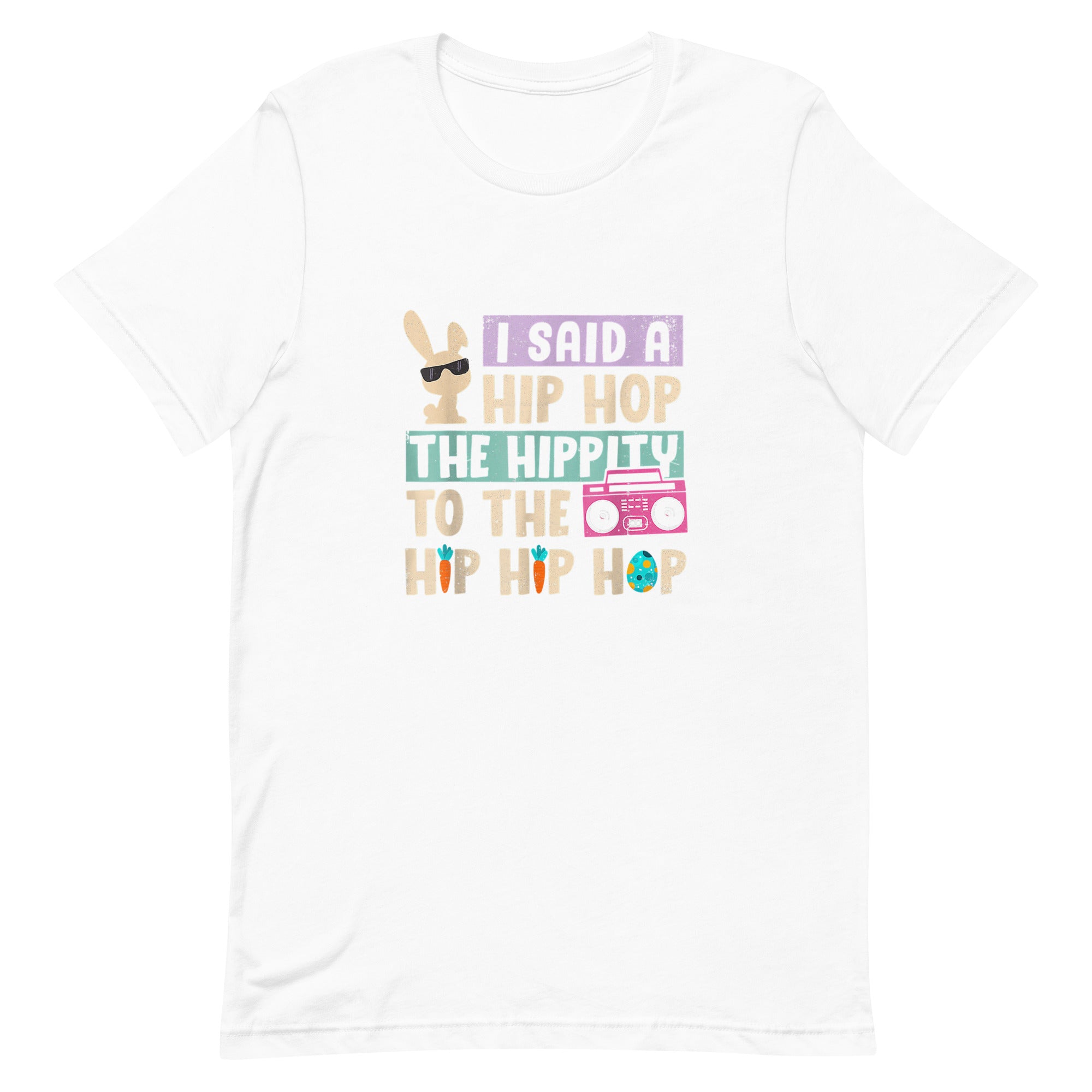 I SAID A HIP HOP THE HIPPITY TO THE HIP HIP HOP Unisex t-shirt