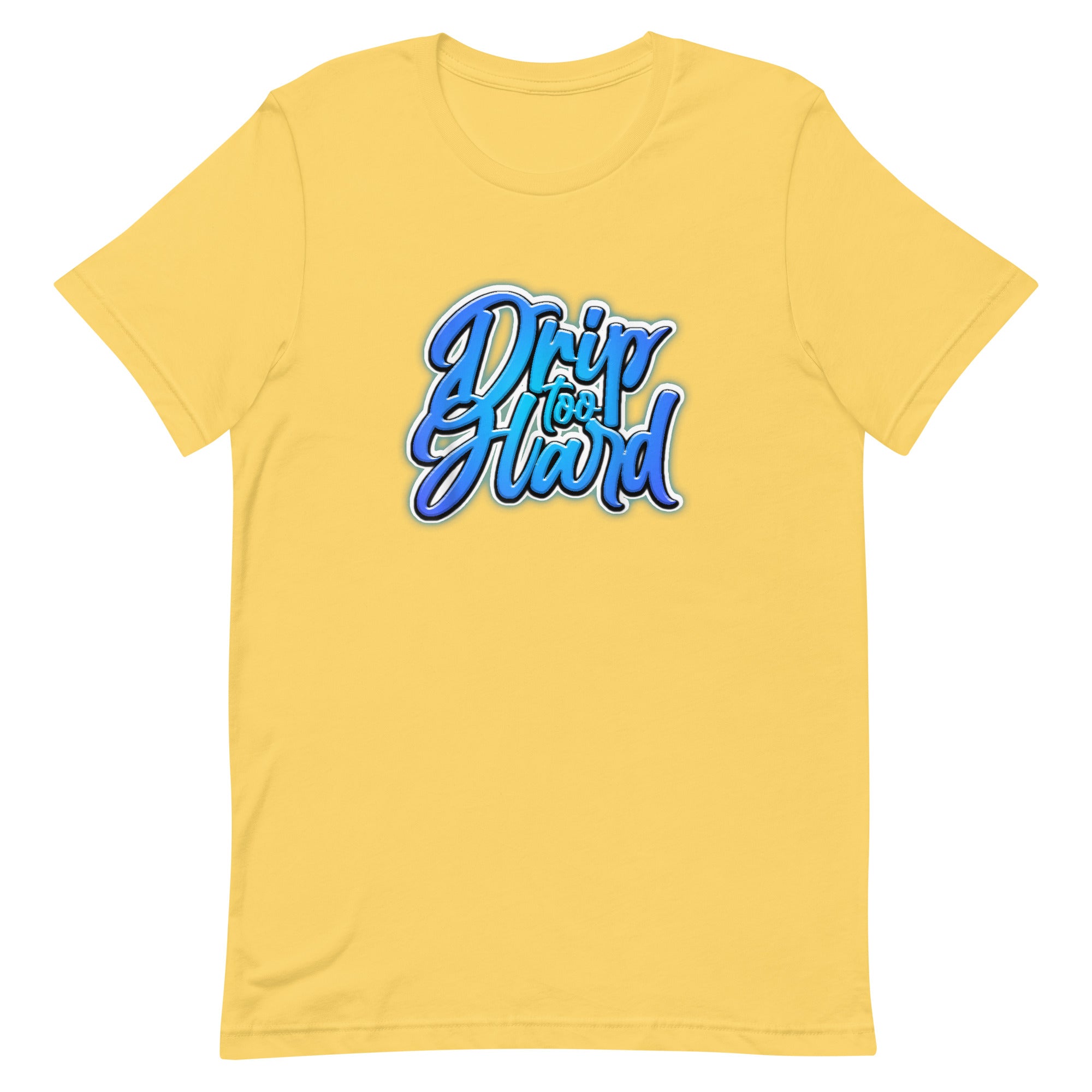 DRIP TOO HARD Unisex t-shirt - Hiphopya